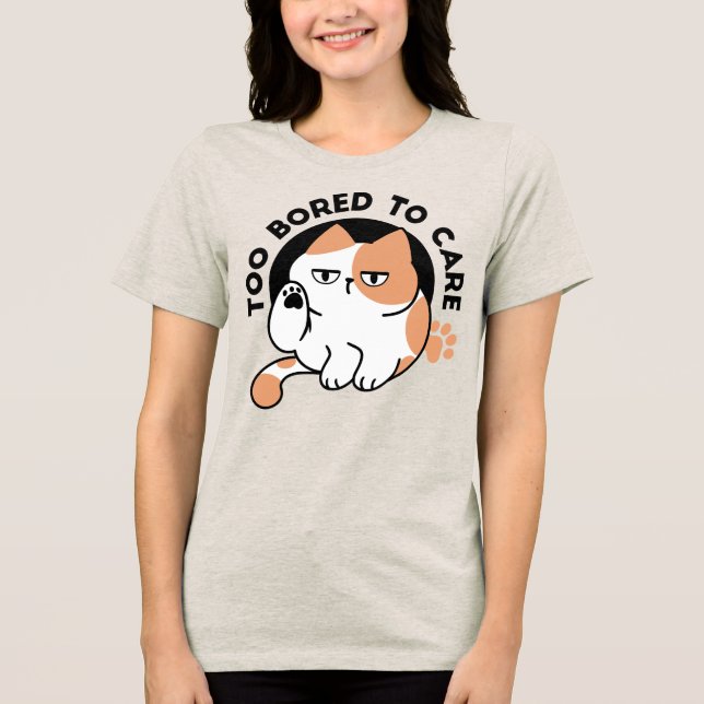 Too Bored to Care – Funny Grumpy Cat Quote Tri-Blend Shirt (Front)