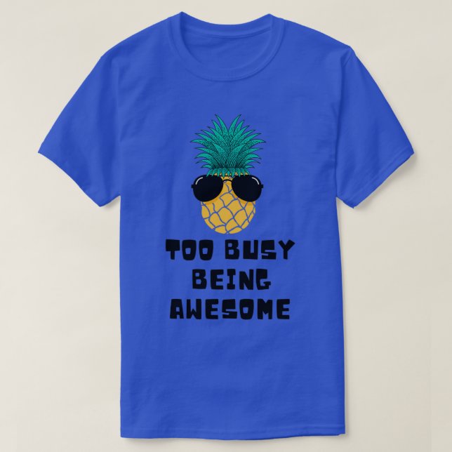 Too Busy Being Awesome T-Shirt (Design Front)
