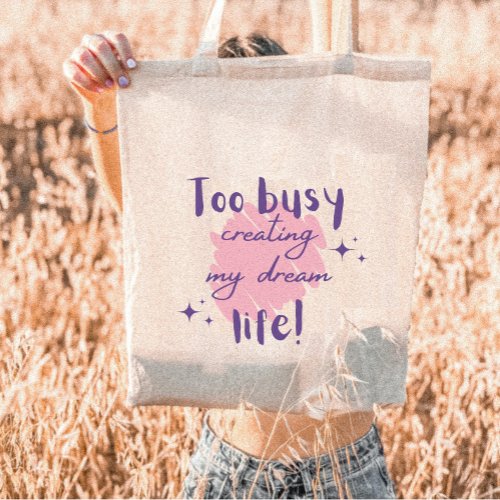 Too Busy Creating my Dream Life with Stars Modern Tote Bag