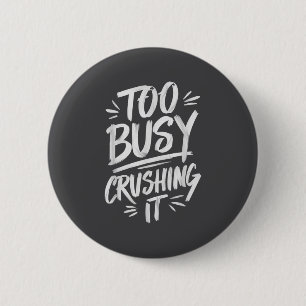 Too Busy Crushing It Successful Motivation Winner Button