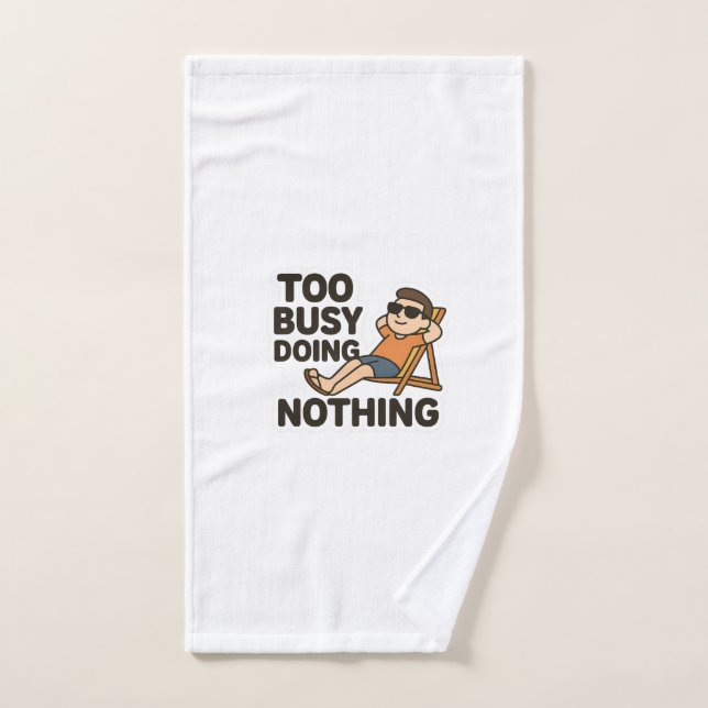 Too Busy Doing Nothing 😎  Hand Towel (Hand Towel)