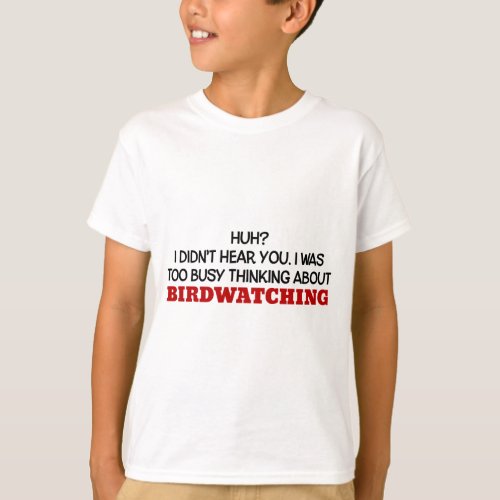 Too Busy Thinking About Birdwatching T_Shirt