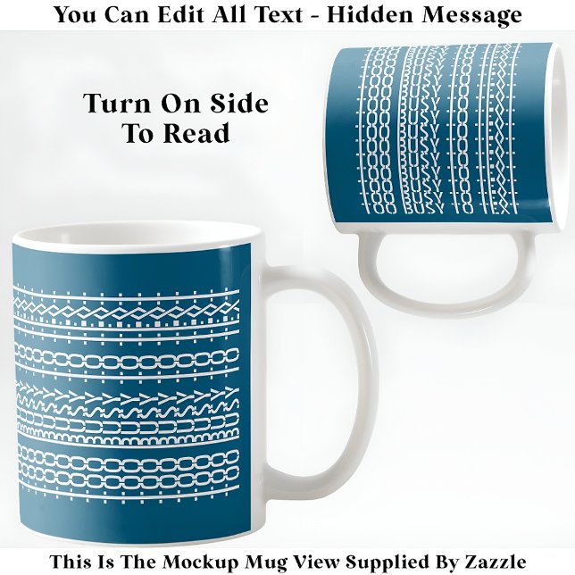 Too Busy To Text Hidden Message 136WT Quote Coffee Mug (Creator Uploaded)