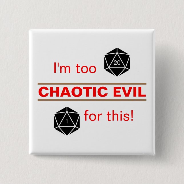 Too Chaotic Evil Button (Front)