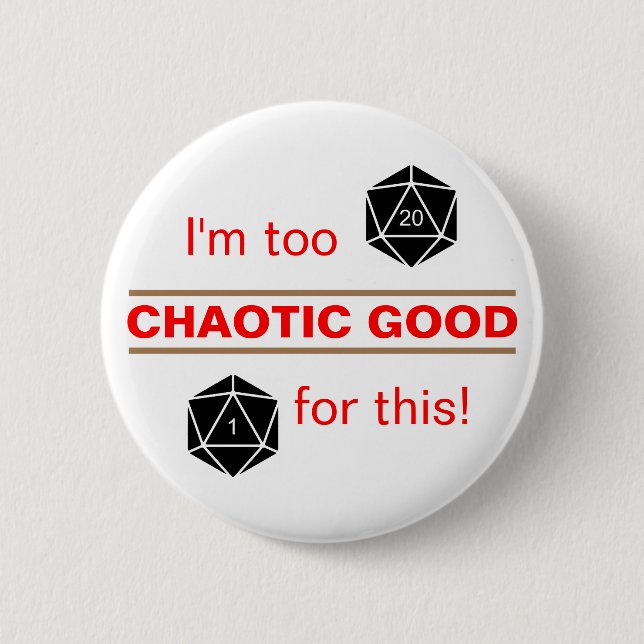 Too Chaotic Good Button (Front)