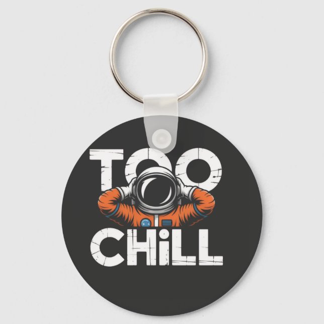Too chill keychain (Front)