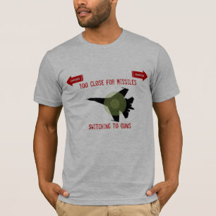 Too Close for Missles / Switching to Guns T-Shirt