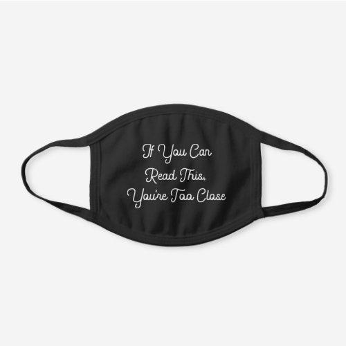 Too Close Quote Funny Typography Black Safety Black Cotton Face Mask