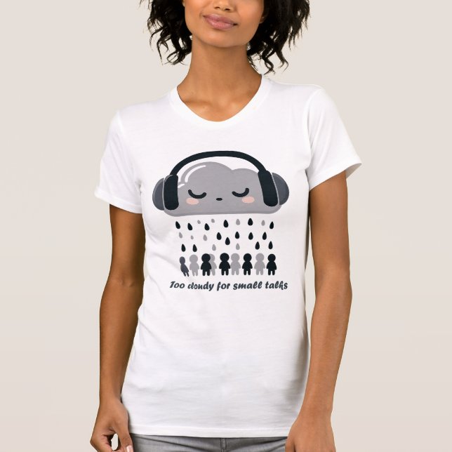  Too Cloudy For Small Talks Cute Cloud Tee (Front)