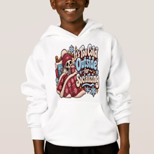 Too Cold Outside for Socializing Funny Winter Hoodie