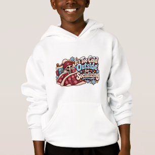 Too Cold Outside for Socializing Funny Winter Hoodie