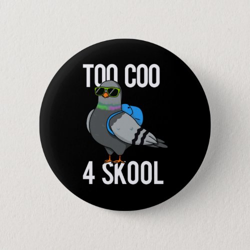 Too Coo 4 Skool Funny Cool Pigeon Pun Dark BG Button