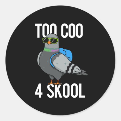 Too Coo 4 Skool Funny Cool Pigeon Pun Dark BG Classic Round Sticker