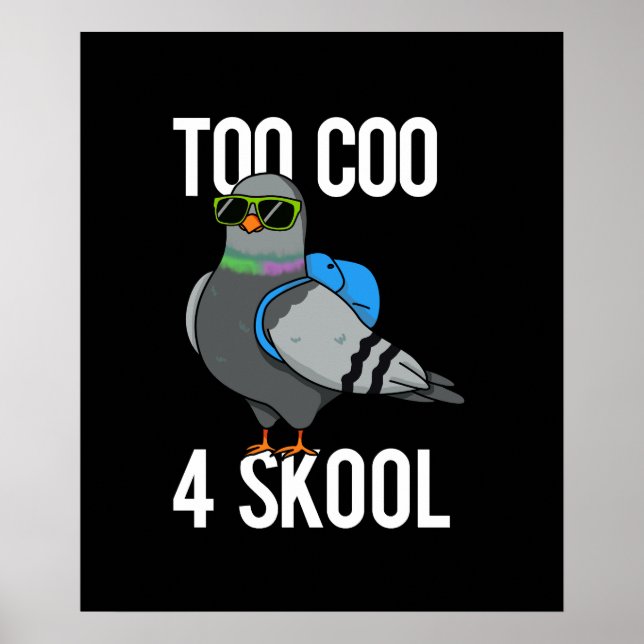 Too Coo 4 Skool Funny Cool Pigeon Pun Dark BG Poster (Front)