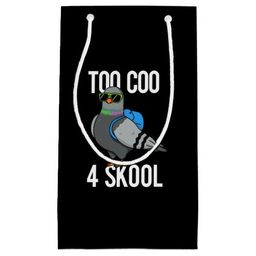 Too Coo 4 Skool Funny Cool Pigeon Pun Dark BG Small Gift Bag