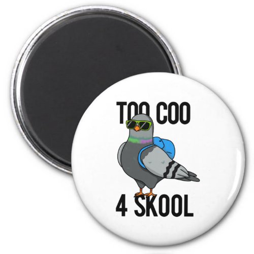 Too Coo 4 Skool Funny Cool Pigeon Pun Magnet