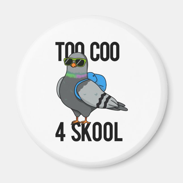 Too Coo 4 Skool Funny Cool Pigeon Pun  Magnet (Front)
