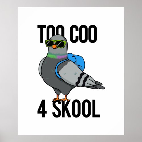 Too Coo 4 Skool Funny Cool Pigeon Pun Poster
