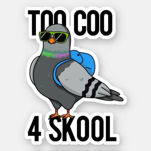 Too Coo 4 Skool Funny Cool Pigeon Pun Sticker