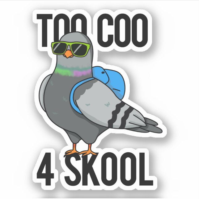 Too Coo 4 Skool Funny Cool Pigeon Pun  Sticker (Front)