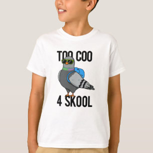 Too Coo 4 Skool Funny Cool Pigeon Pun T-Shirt