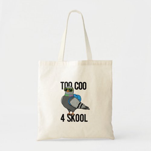 Too Coo 4 Skool Funny Cool Pigeon Pun Tote Bag