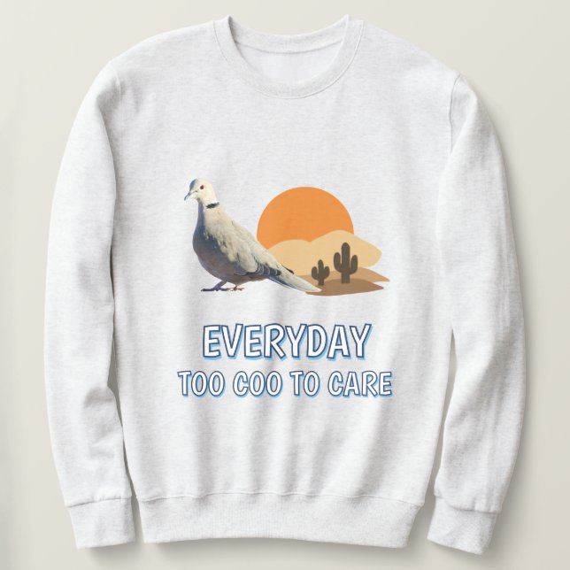 Too Coo to Care Sweatshirt (Design Front)