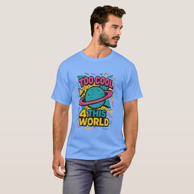 Too Cool 4 This World T-Shirt  (Front Full)