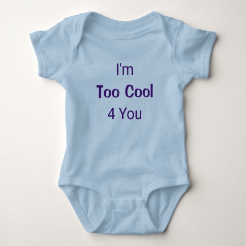 Too Cool 4 You Funny Blue Baby Boy Newborn Romper