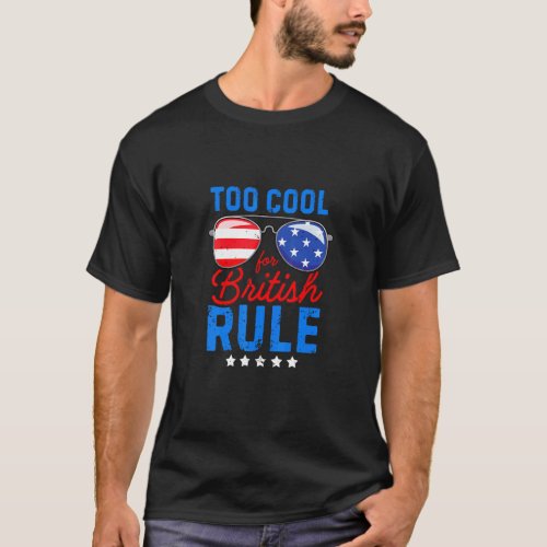 Too Cool For British Rule American Flag Glasses 4t T_Shirt