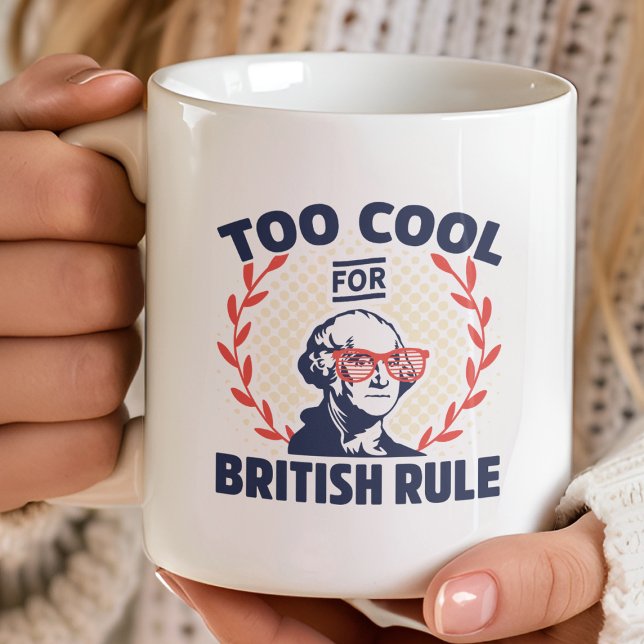 Too Cool For British Rule Coffee Mug (Creator Uploaded)
