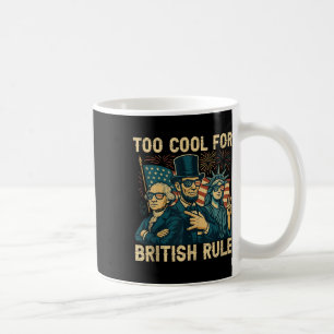 Too Cool For British Rule George-washington Funny Coffee Mug