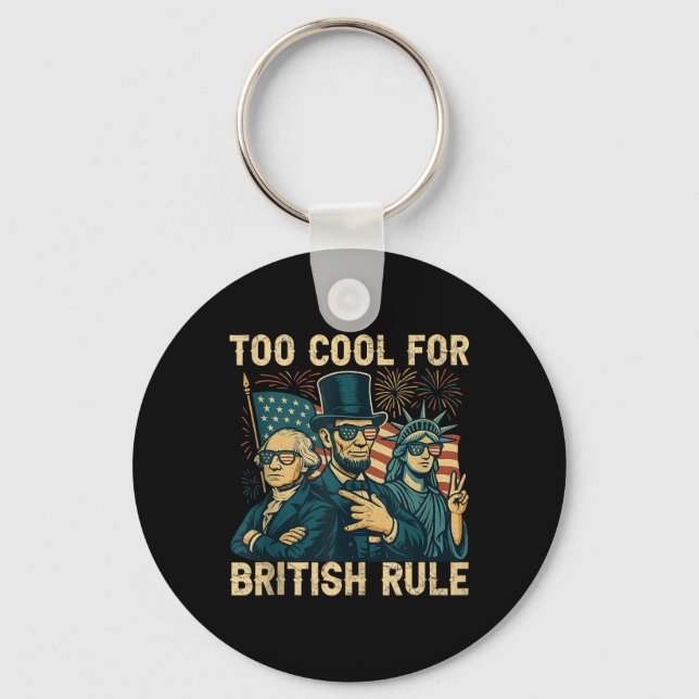 Too Cool For British Rule George-washington Funny  Keychain (Front)