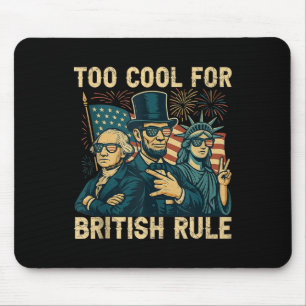 Too Cool For British Rule George-washington Funny Mouse Pad