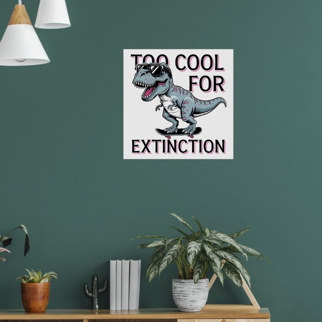 Too Cool For Extinction T-Rex Skater - Funny Dino Poster (Living Room 1)