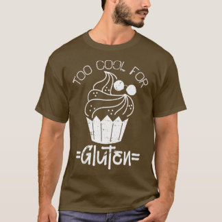 Too Cool For Gluten Free T-Shirt