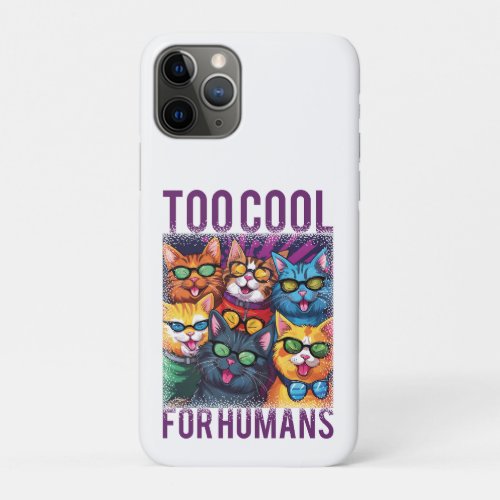 Too Cool For Humans funny quote iPhone 11 Pro Case