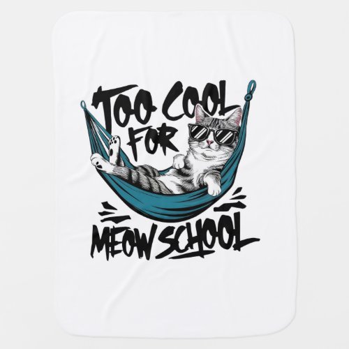 Too cool for meow school baby blanket