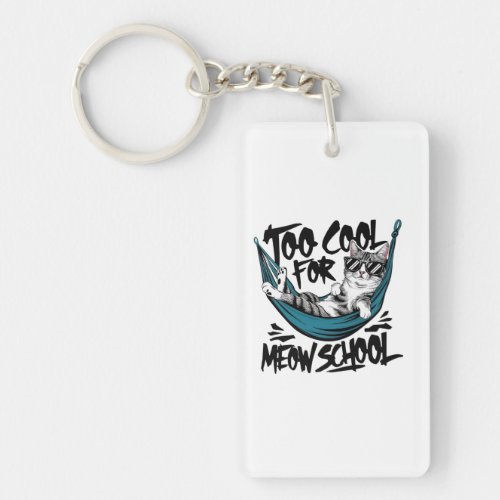 Too cool for meow school keychain