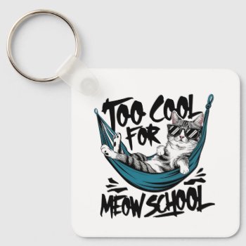 Too Cool For Meow School Keychain by anhbui1970 at Zazzle