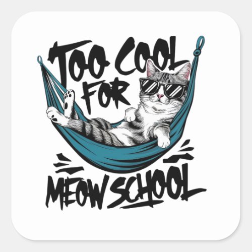 Too cool for meow school square sticker