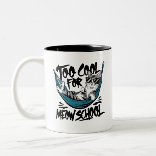 Too cool for meow school Two_Tone coffee mug