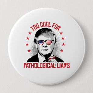 Too Cool for Pathological Liars - Trump Party Button