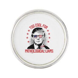 Too Cool for Pathological Liars - Trump Party Pin