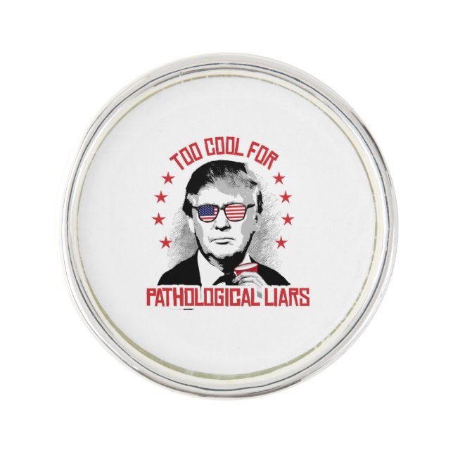 Too Cool for Pathological Liars - Trump Party Pin (Front)