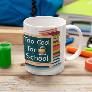 Too Cool For School Back to School Student Coffee Mug