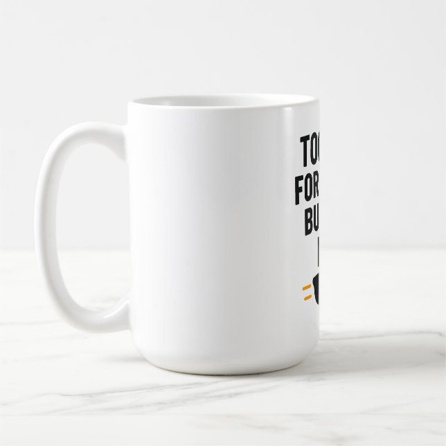 Too Cool for School But Still Here –Back to School Coffee Mug (Left)