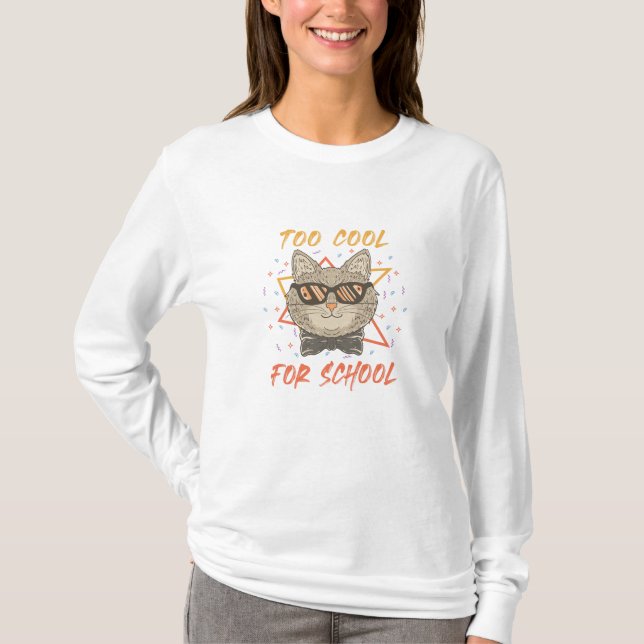 too cool for school | cats lovers design  T-Shirt (Front)