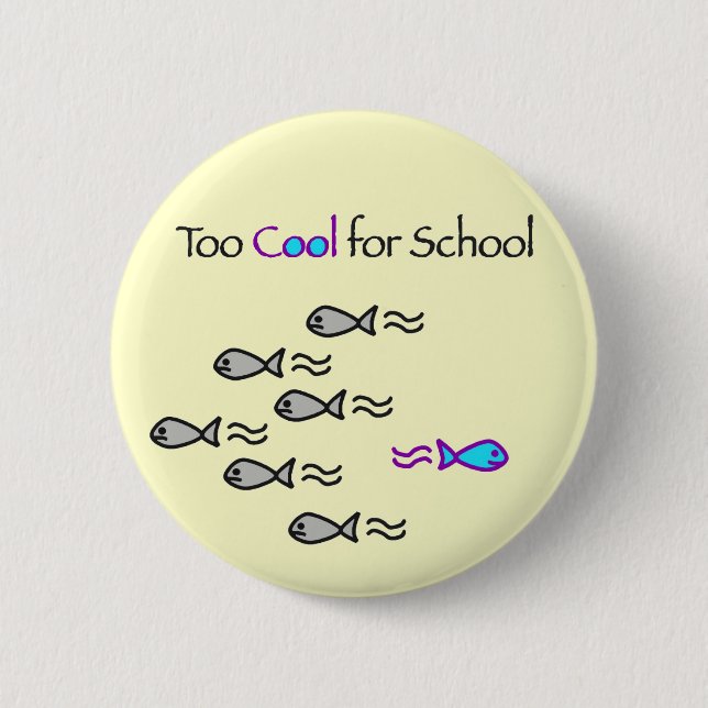 Too Cool for School - Fish Button (Front)