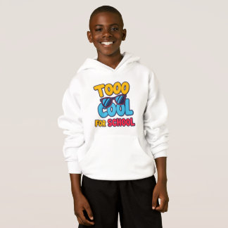 Too Cool for School – Funny Hoodie for Teens and S